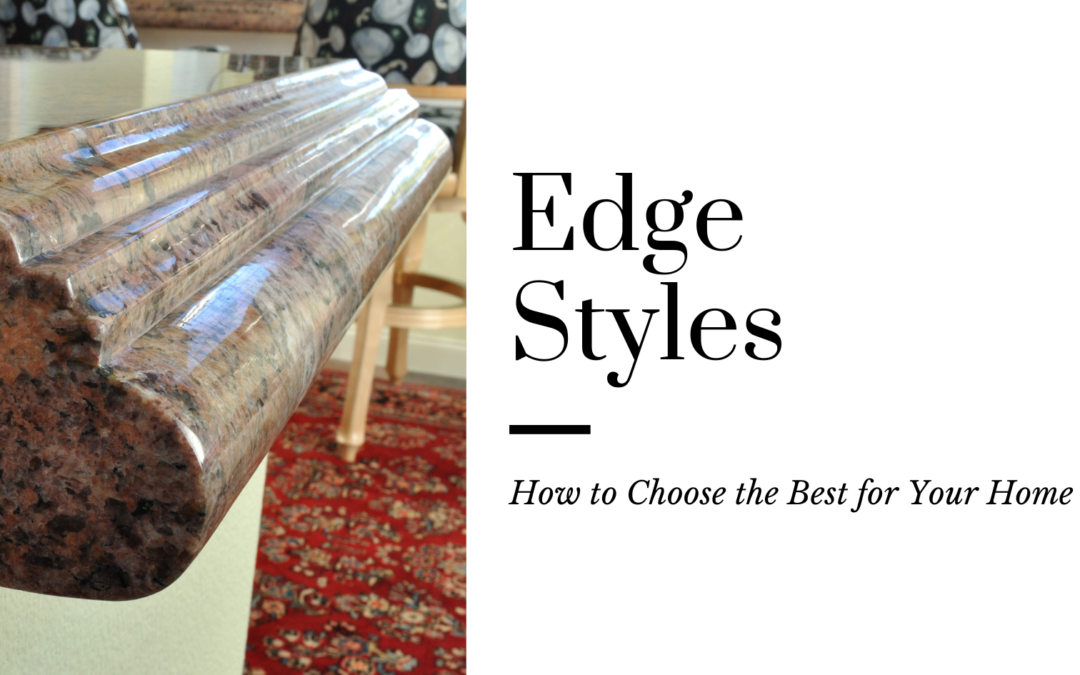 How to Choose the Right Edge Style for Your Countertop