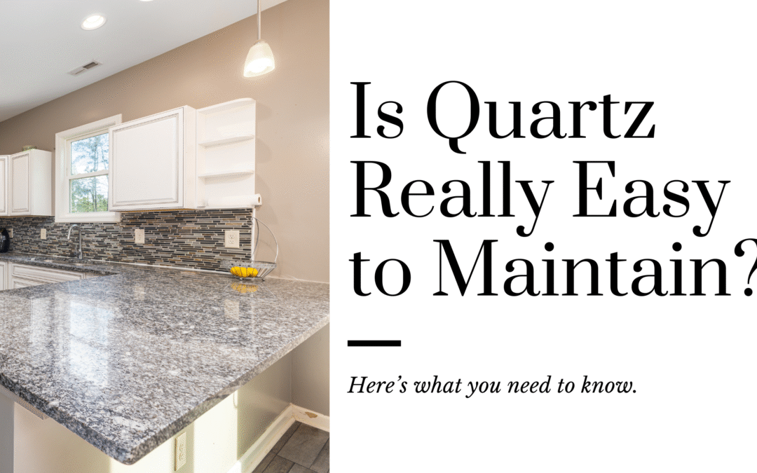 Are Quartz Countertops Really Maintenance-Free?